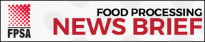 FPSA: Food Processing News Brief